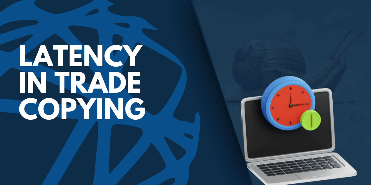 Latency in Trade Copying: What You Need to Know